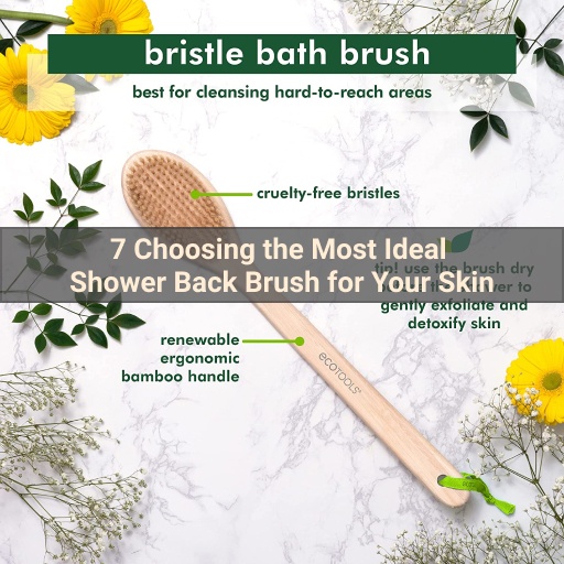 choosing the most ideal shower back brush for your skin